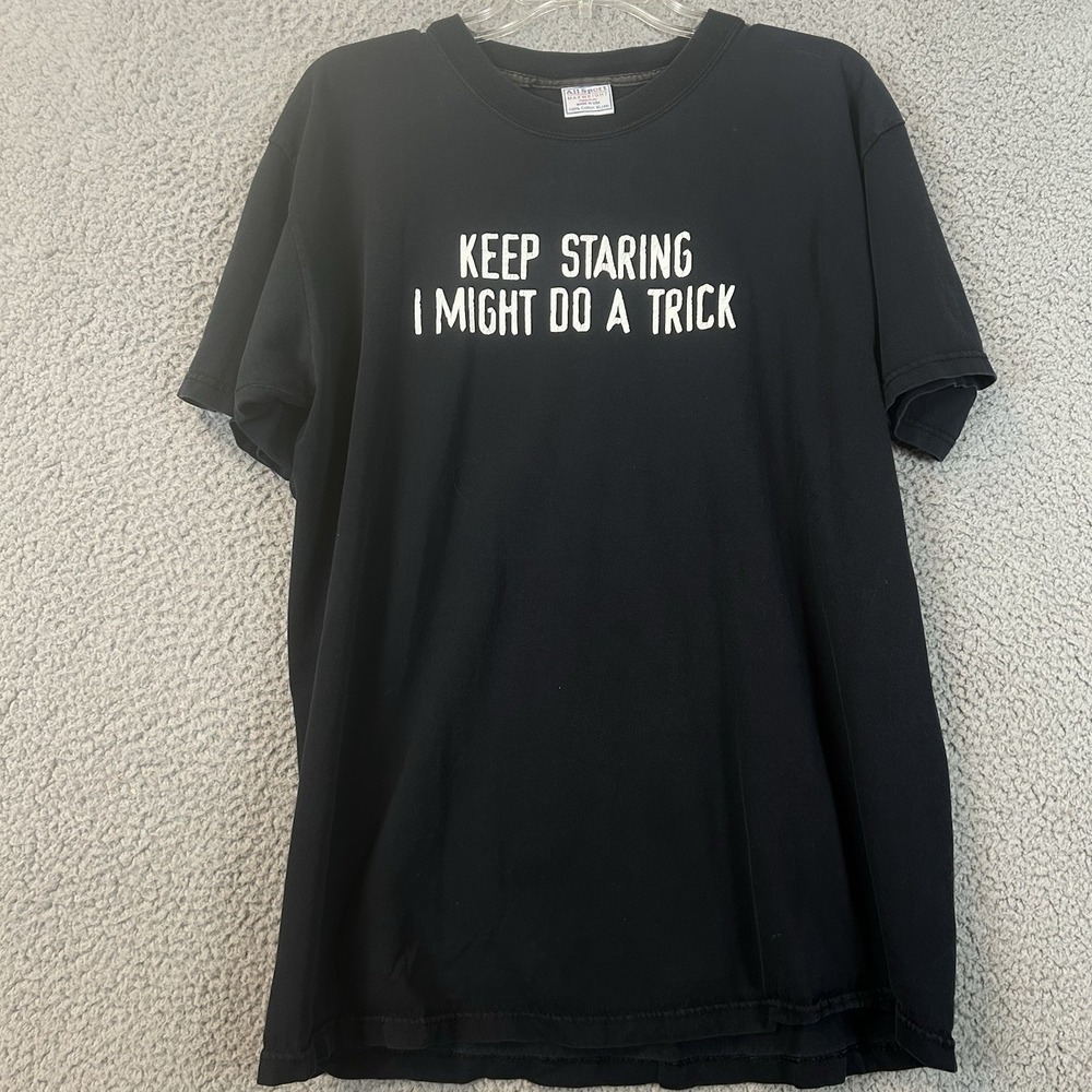 Vintage "Keep Staring I Might Do A Trick" Humor Funny T-Shirt Size XL Comedy